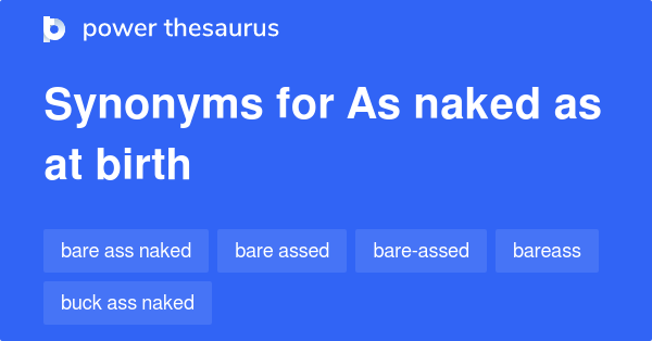 As Naked As At Birth Synonyms 96 Words And Phrases For As Naked As At