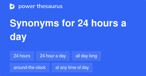 24-hours-a-day-synonyms-32-words-and-phrases-for-24-hours-a-day