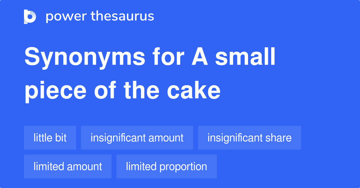 a-small-piece-of-the-cake-synonyms-45-words-and-phrases-for-a-small