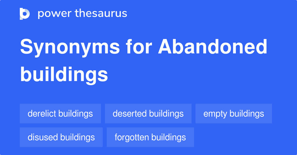 abandoned-buildings-synonyms-120-words-and-phrases-for-abandoned