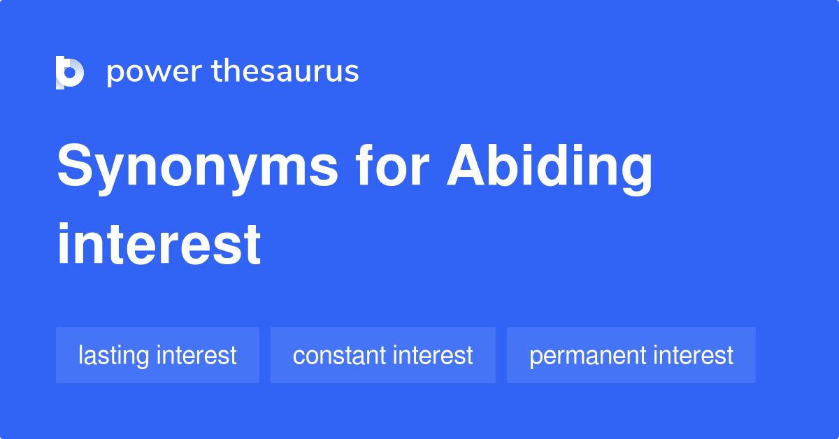 abiding-interest-synonyms-8-words-and-phrases-for-abiding-interest