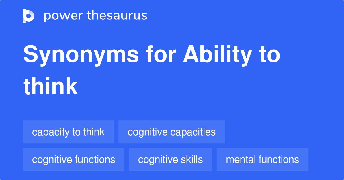 Ability To Think synonyms 50 Words and Phrases for Ability To Think