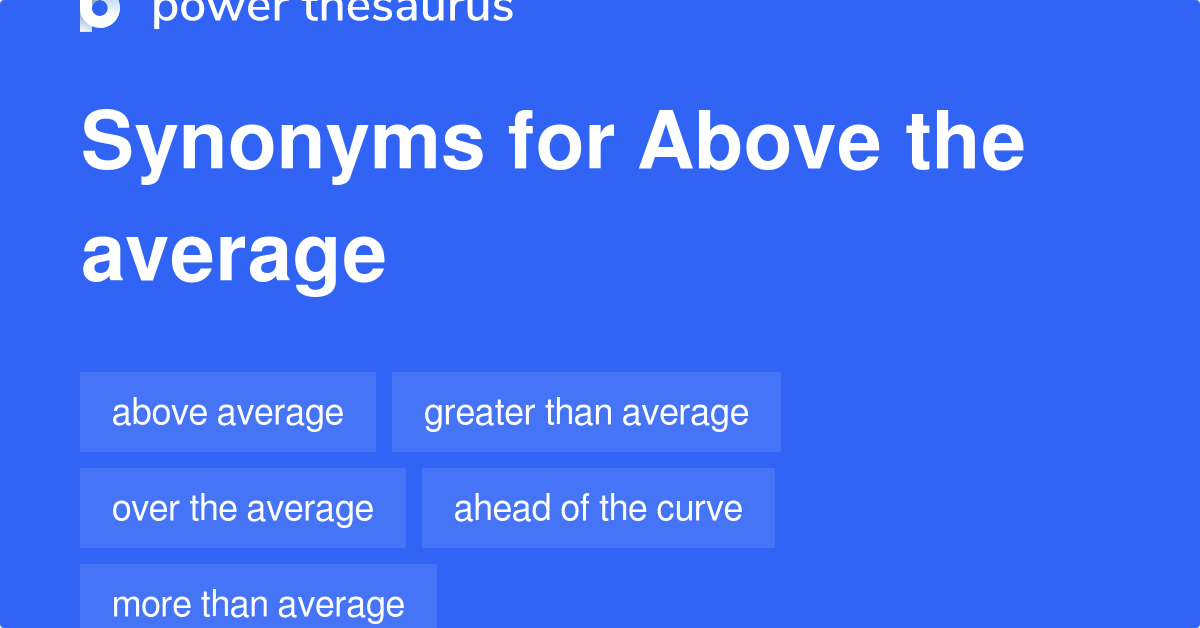 above-the-average-synonyms-40-words-and-phrases-for-above-the-average