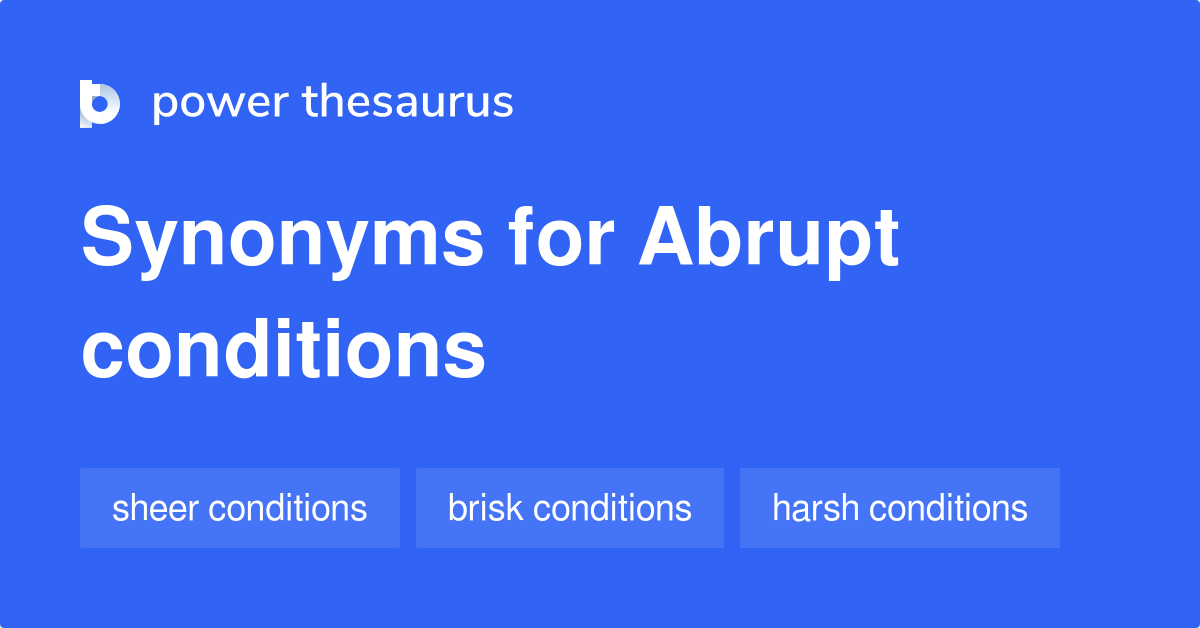 abrupt-conditions-synonyms-20-words-and-phrases-for-abrupt-conditions