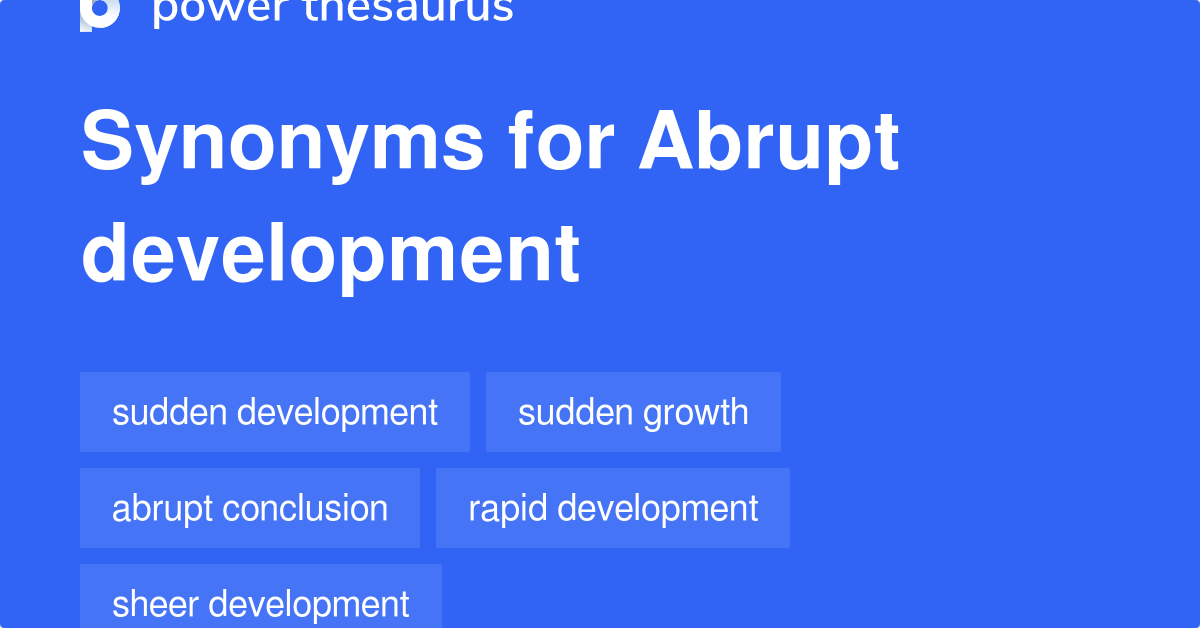 abrupt-development-synonyms-20-words-and-phrases-for-abrupt-development