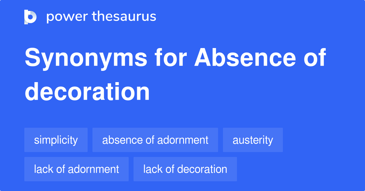 Absence Of Decoration synonyms - 134 Words and Phrases for Absence ...