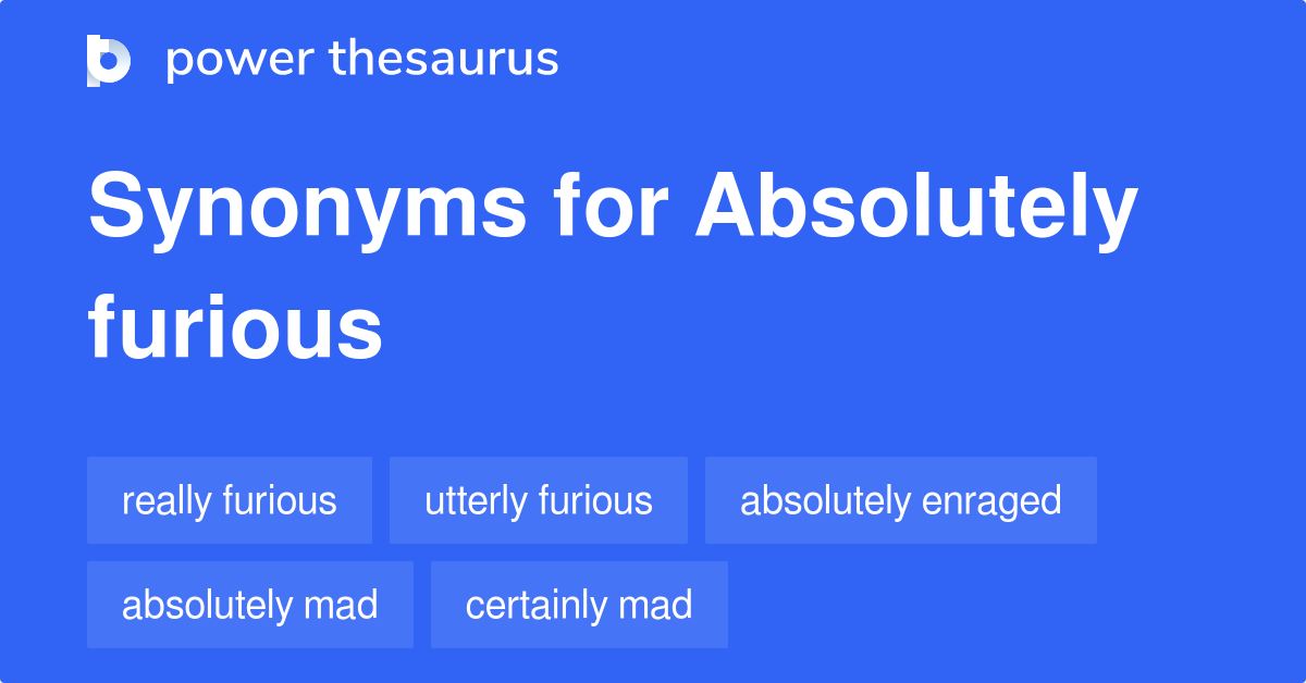 absolutely-furious-synonyms-67-words-and-phrases-for-absolutely-furious