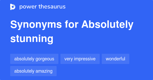 absolutely-stunning-synonyms-368-words-and-phrases-for-absolutely