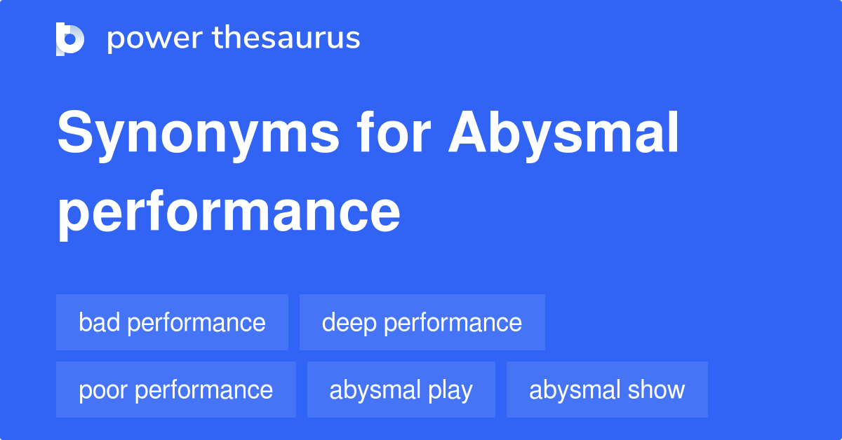 abysmal-performance-synonyms-23-words-and-phrases-for-abysmal-performance