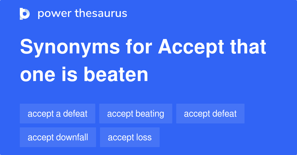 accept-that-one-is-beaten-synonyms-164-words-and-phrases-for-accept-that-one-is-beaten