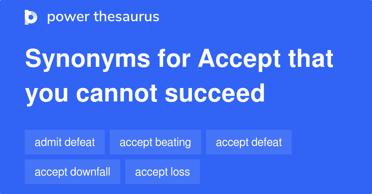 accept-that-you-cannot-succeed-synonyms-161-words-and-phrases-for