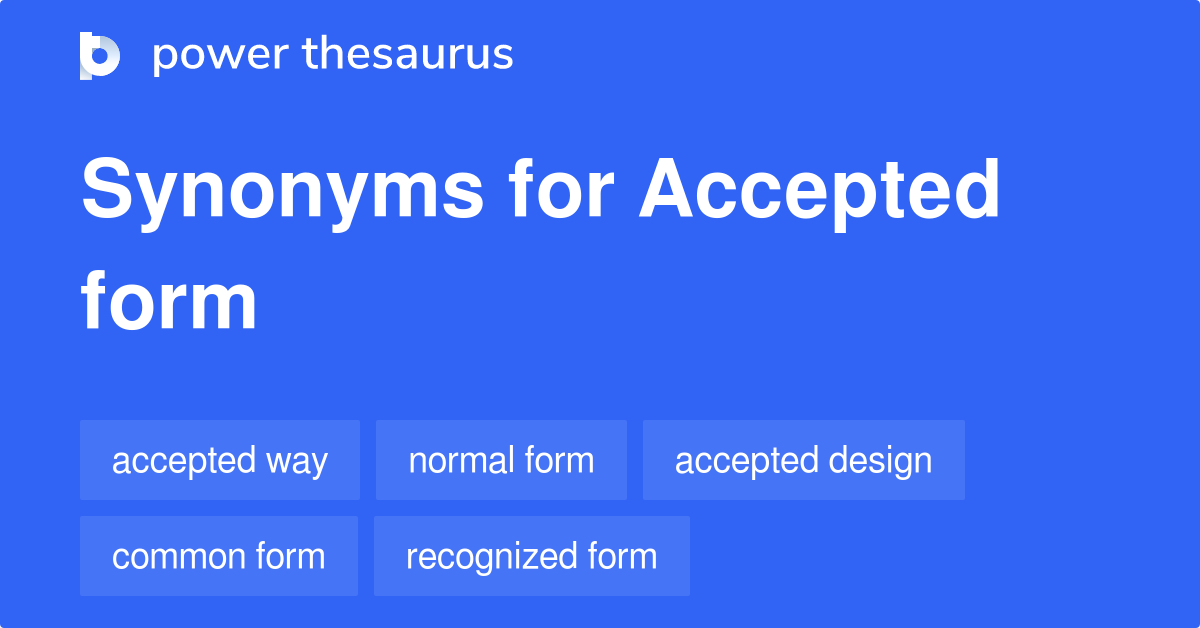 Accepted Form synonyms 15 Words and Phrases for Accepted Form