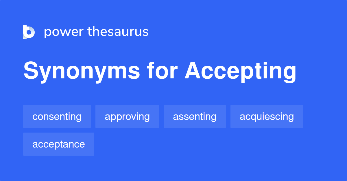 Accepting synonyms - 705 Words and Phrases for Accepting - Page 4