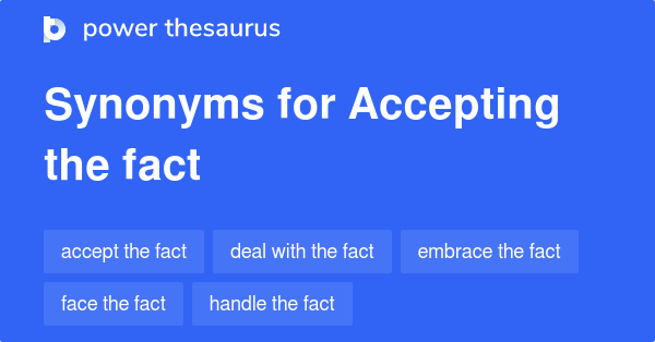 Accepting The Fact synonyms - 35 Words and Phrases for Accepting The Fact