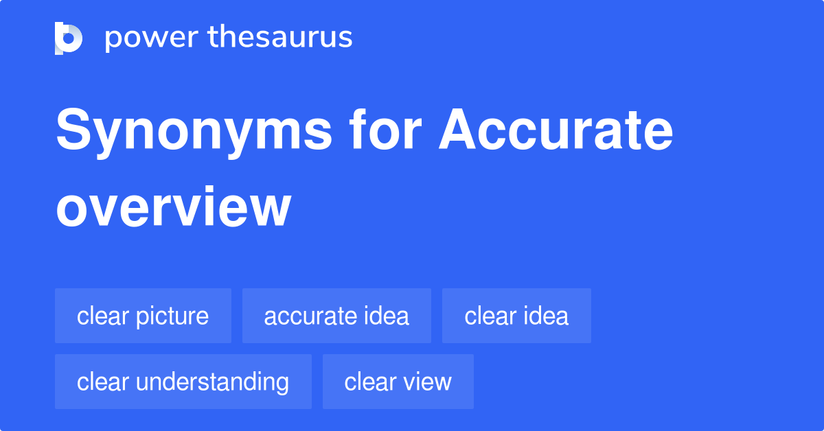 Accurate Overview Synonyms 101 Words And Phrases For Accurate Overview