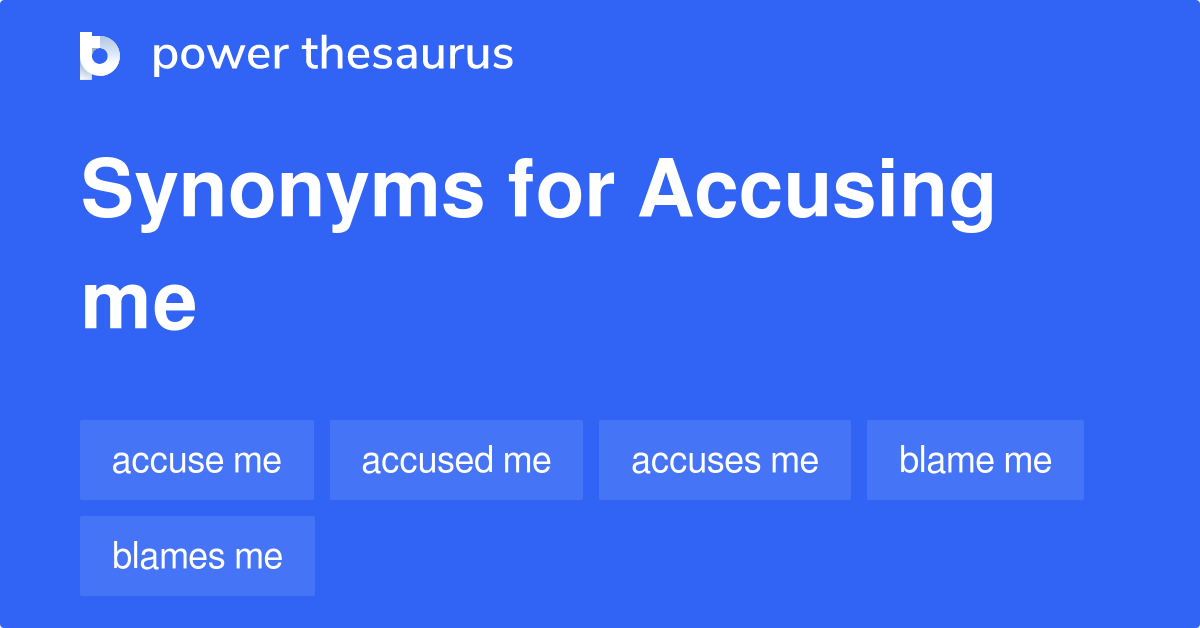 accusing-me-synonyms-53-words-and-phrases-for-accusing-me