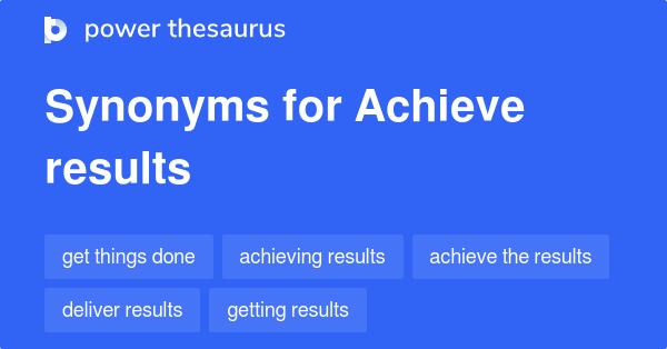 achieve-results-synonyms-114-words-and-phrases-for-achieve-results