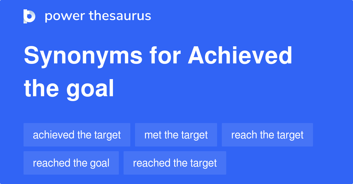 Achieved The Goal synonyms 100 Words and Phrases for Achieved The Goal