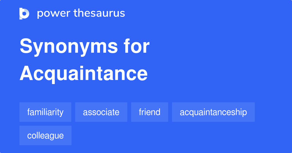 Acquaintance Synonyms 925 Words And Phrases For Acquaintance