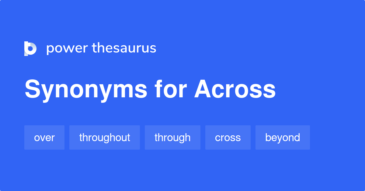 Across synonyms - 1 291 Words and Phrases for Across