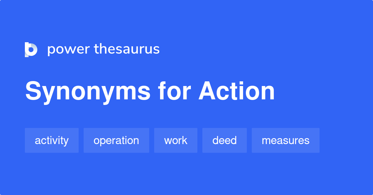 Action synonyms - 3 108 Words and Phrases for Action