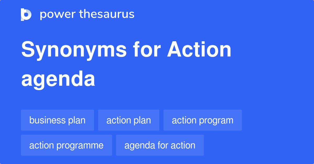 Action Agenda synonyms 25 Words and Phrases for Action Agenda