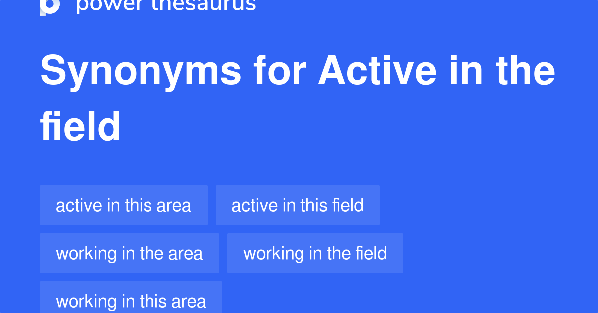 active-in-the-field-synonyms-39-words-and-phrases-for-active-in-the-field