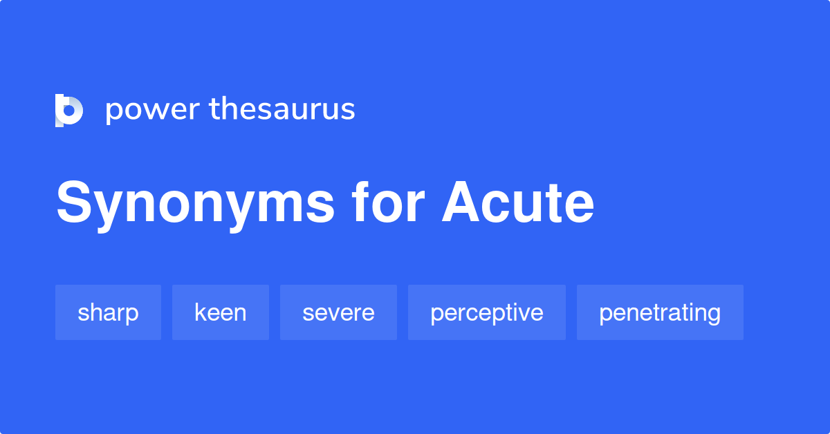 acute-synonyms-2-255-words-and-phrases-for-acute