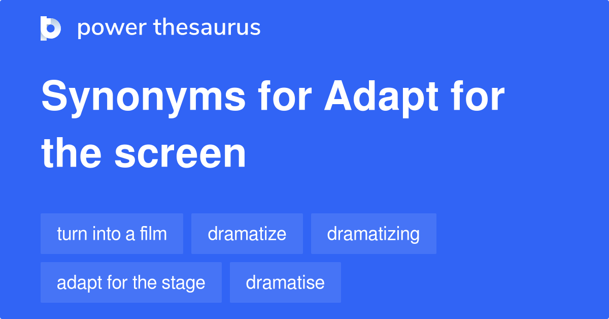 Adapt For The Screen synonyms 27 Words and Phrases for Adapt For The