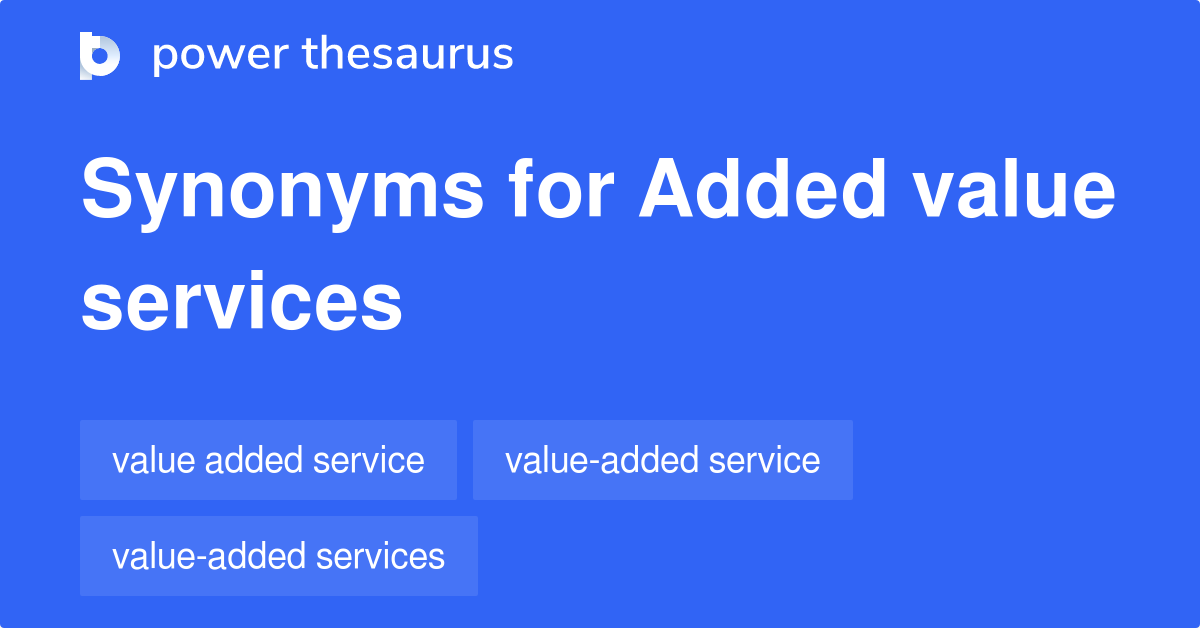 added-value-services-synonyms-13-words-and-phrases-for-added-value