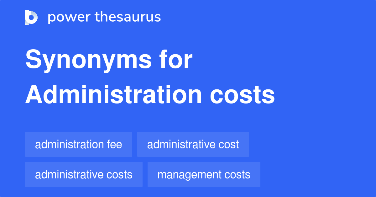 administration-costs-synonyms-60-words-and-phrases-for-administration