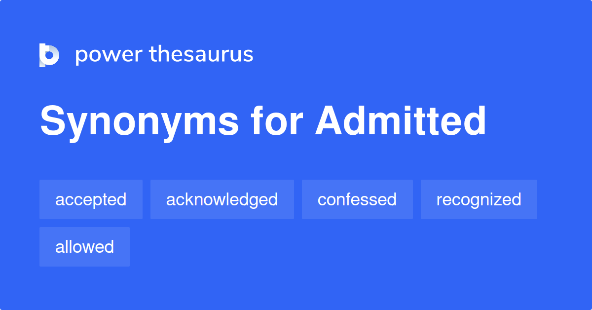 admitted-synonyms-1-183-words-and-phrases-for-admitted