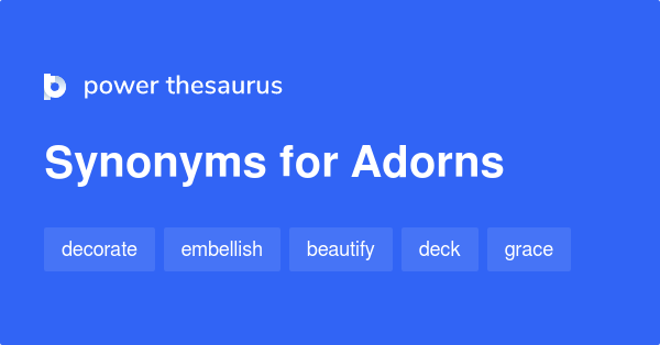 Adorns synonyms - 189 Words and Phrases for Adorns