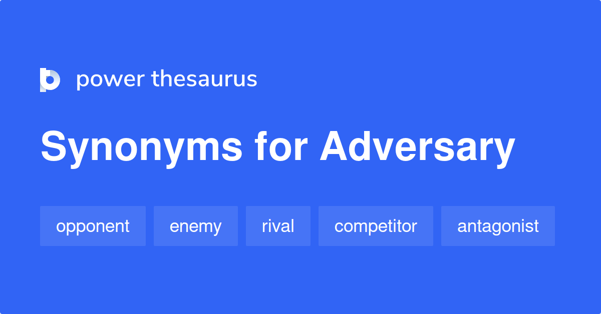 Adversary Synonyms 1 526 Words And Phrases For Adversary