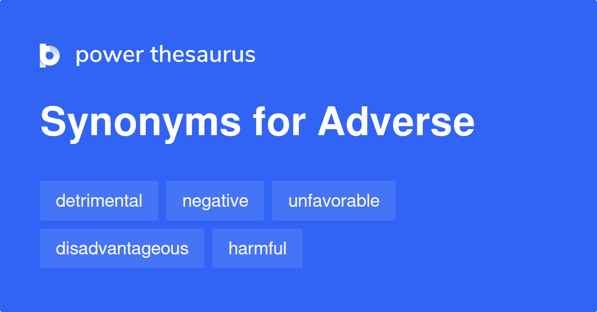 Adverse Synonyms 1 592 Words And Phrases For Adverse