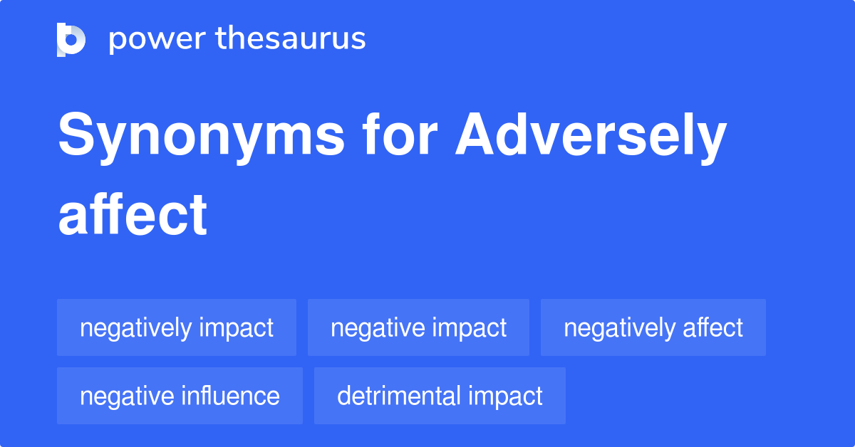 What Is A Synonym For Adversely Affect