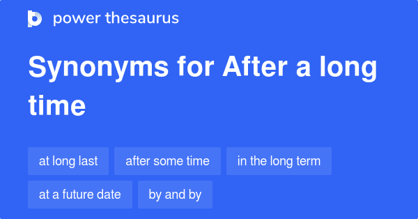 after-a-long-time-synonyms-206-words-and-phrases-for-after-a-long-time