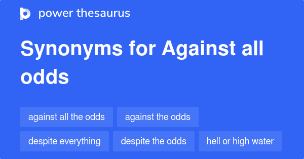 What Is A Synonym For Against All Odds