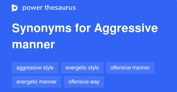 What Are 2 Synonyms For Aggressive