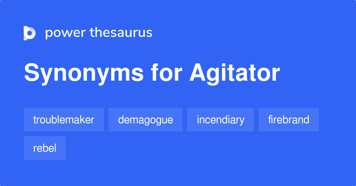 Agitator synonyms - 950 Words and Phrases for Agitator