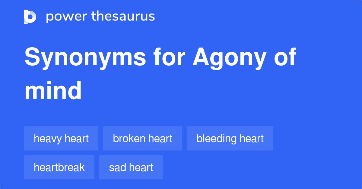 agony-of-mind-synonyms-24-words-and-phrases-for-agony-of-mind