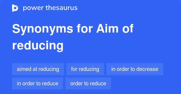 aim-of-reducing-synonyms-55-words-and-phrases-for-aim-of-reducing