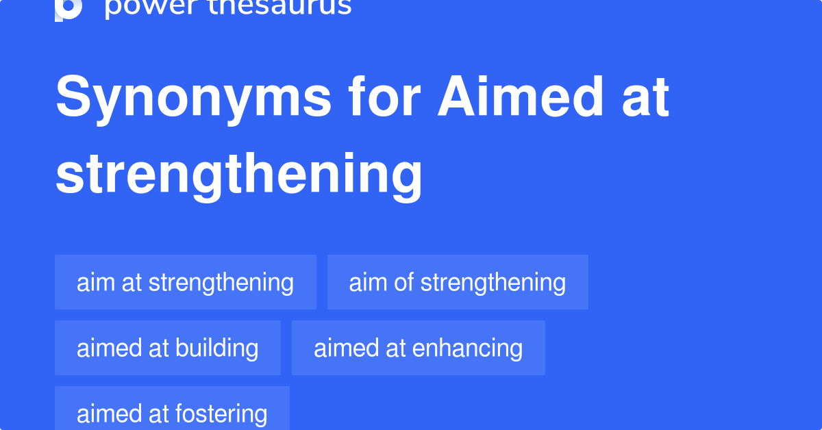 aimed-at-strengthening-synonyms-123-words-and-phrases-for-aimed-at