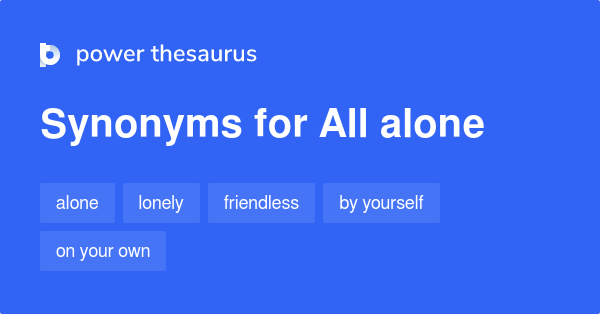 All Alone Synonyms