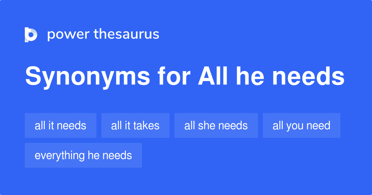 all-he-needs-synonyms-29-words-and-phrases-for-all-he-needs