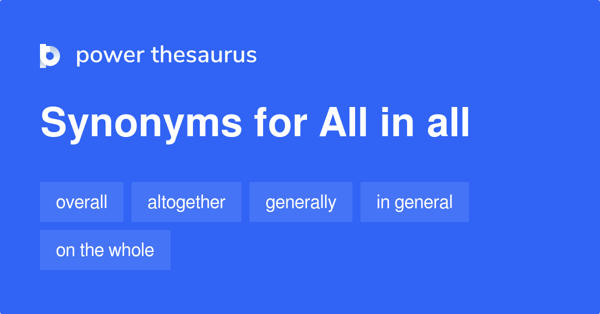 all-in-all-synonyms-270-words-and-phrases-for-all-in-all