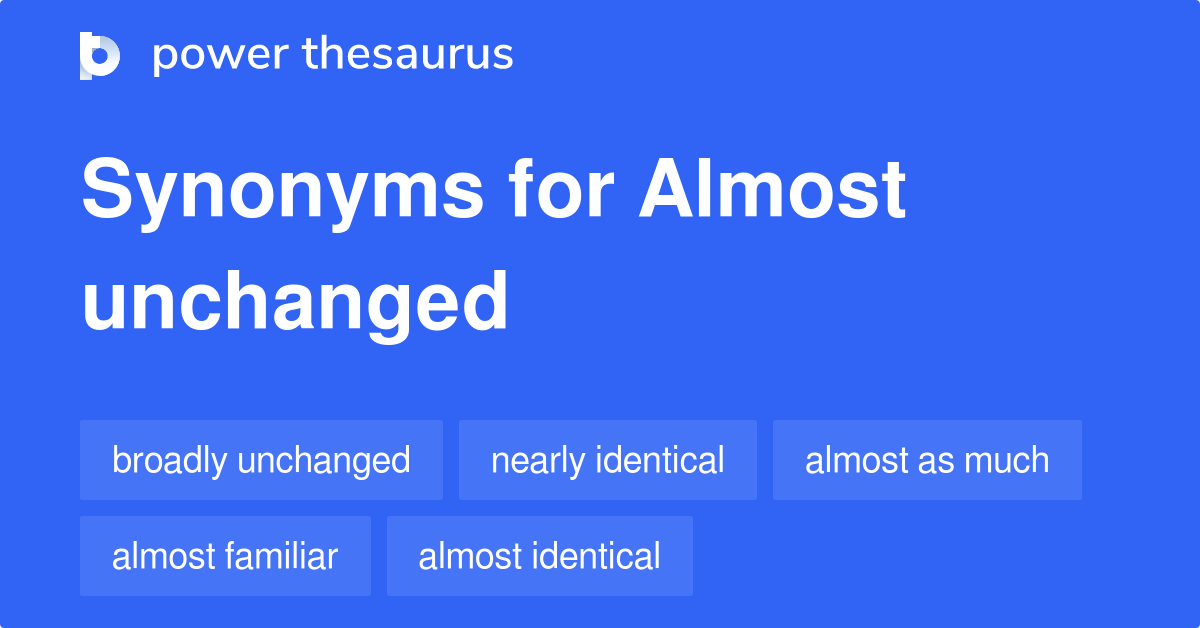 almost-unchanged-synonyms-127-words-and-phrases-for-almost-unchanged