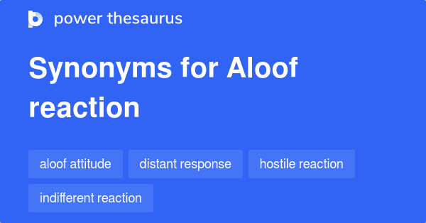 aloof-reaction-synonyms-7-words-and-phrases-for-aloof-reaction