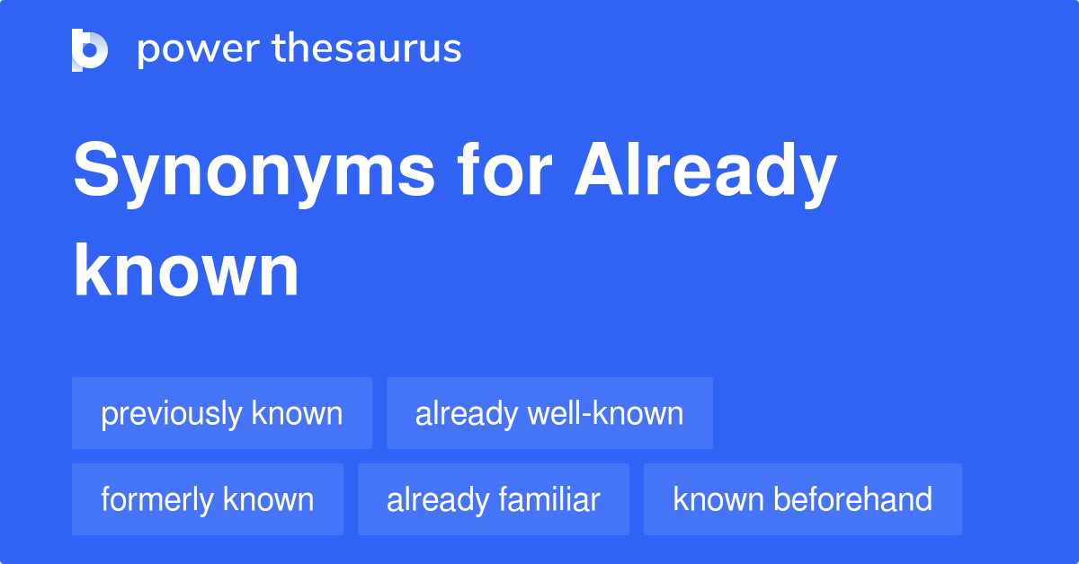 already-known-synonyms-113-words-and-phrases-for-already-known