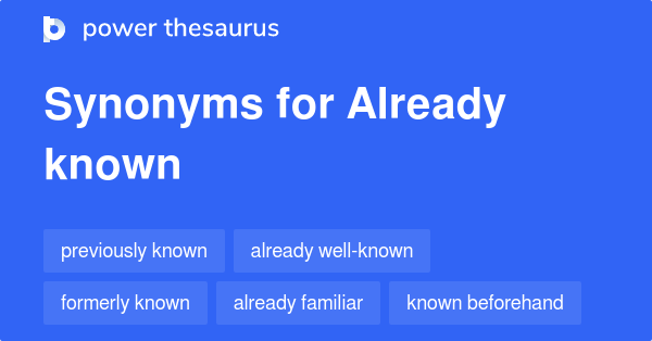 already-known-synonyms-113-words-and-phrases-for-already-known